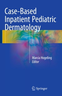 Imagen de portada: Case-Based Inpatient Pediatric Dermatology 9783319315676