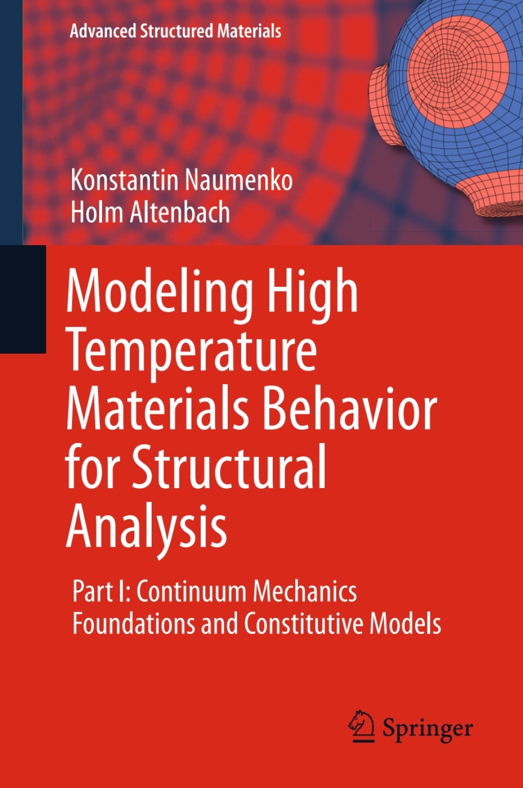 Modeling High Temperature Materials Behavior for Structural Analysis Part I: Continuum Mechanics Foundations and Constitutive Models