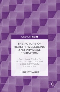 صورة الغلاف: The Future of Health, Wellbeing and Physical Education 9783319316666