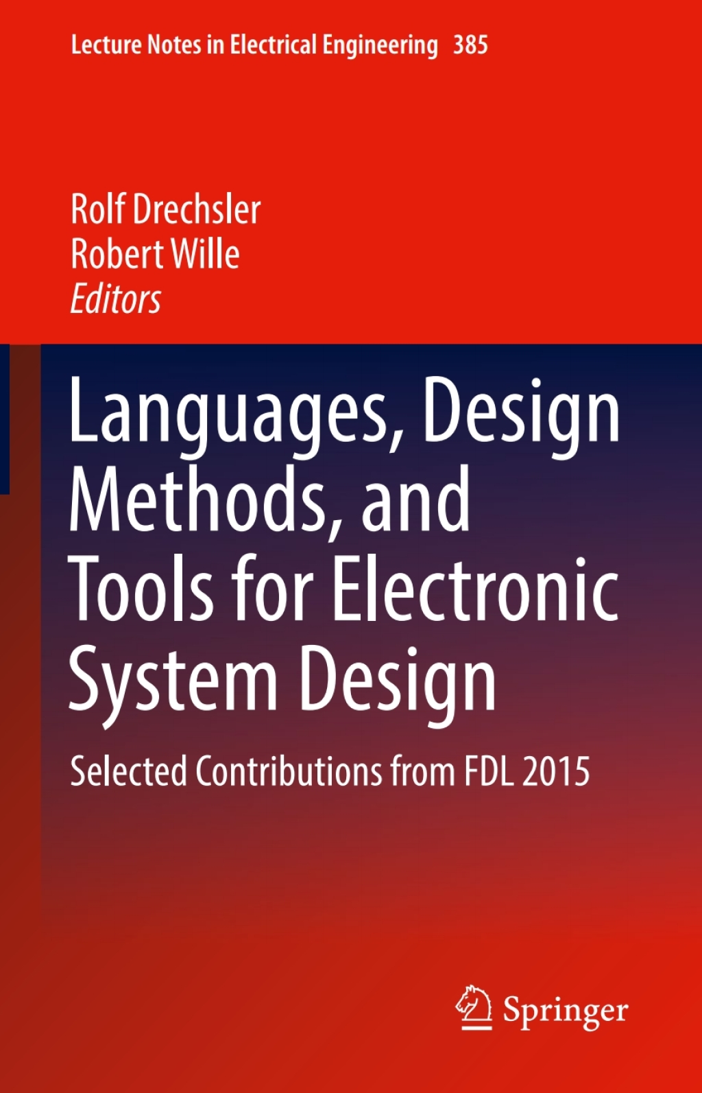 Languages, Design Methods, and Tools for Electronic System Design Selected Contributions from FDL 2015