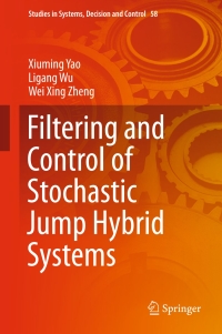 Imagen de portada: Filtering and Control of Stochastic Jump Hybrid Systems 9783319319148