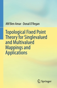 Omslagafbeelding: Topological Fixed Point Theory for Singlevalued and Multivalued Mappings and Applications 9783319319476