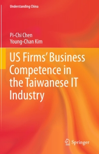Cover image: US Firms’ Business Competence in the Taiwanese IT Industry 9783319320274