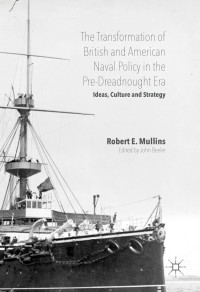 Imagen de portada: The Transformation of British and American Naval Policy in the Pre-Dreadnought Era 9783319320366