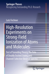 表紙画像: High-Resolution Experiments on Strong-Field Ionization of Atoms and Molecules 9783319320458