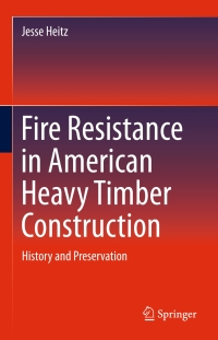Cover image: Fire Resistance in American Heavy Timber Construction 9783319321264