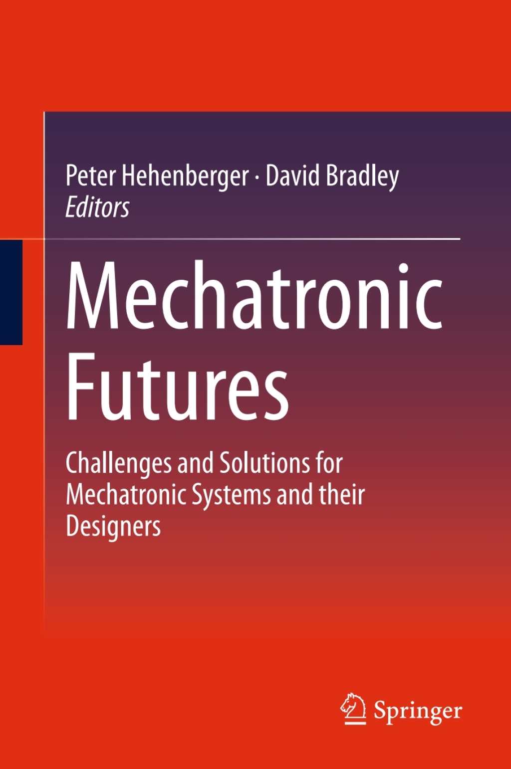 Mechatronic Futures Challenges and Solutions for Mechatronic Systems and their Designers