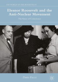 Omslagafbeelding: Eleanor Roosevelt and the Anti-Nuclear Movement 9783319321813