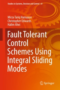 Cover image: Fault Tolerant Control Schemes Using Integral Sliding Modes 9783319322360