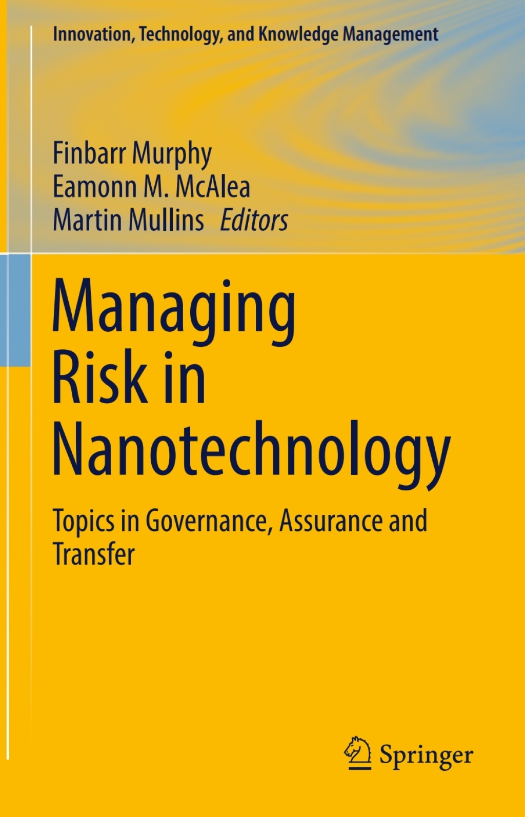 Managing Risk in Nanotechnology Topics in Governance, Assurance and Transfer