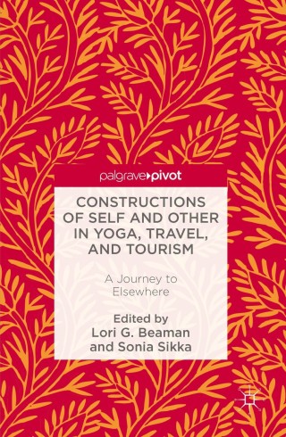 Cover image: Constructions of Self and Other in Yoga, Travel, and Tourism 9783319325118