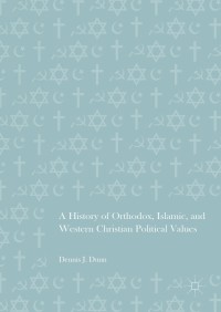 表紙画像: A History of Orthodox, Islamic, and Western Christian Political Values 9783319325668