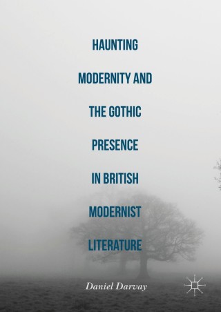 表紙画像: Haunting Modernity and the Gothic Presence in British Modernist Literature 9783319326603