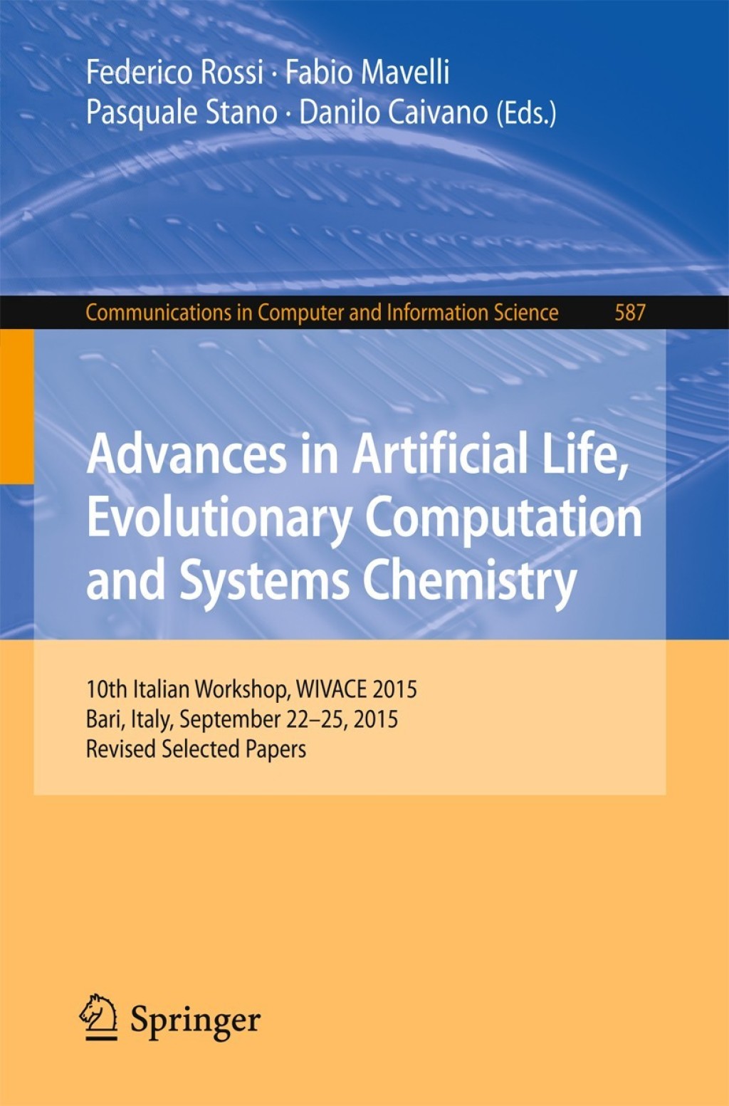 Advances in Artificial Life, Evolutionary Computation and Systems Chemistry 10th Italian Workshop, WIVACE 2015, Bari, Italy, September 22-25, 2015, Revised Selected Papers
