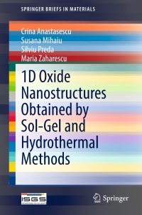 صورة الغلاف: 1D Oxide Nanostructures Obtained by Sol-Gel and Hydrothermal Methods 9783319329864