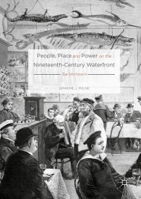 Cover image: People, Place and Power on the Nineteenth-Century Waterfront 9783319331584