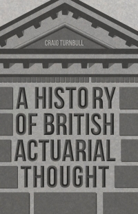 صورة الغلاف: A History of British Actuarial Thought 9783319331829
