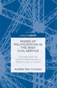 Titelbild: Modes of Politicization in the Irish Civil Service 9783319332819