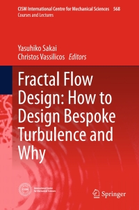Cover image: Fractal Flow Design: How to Design Bespoke Turbulence and Why 9783319333090