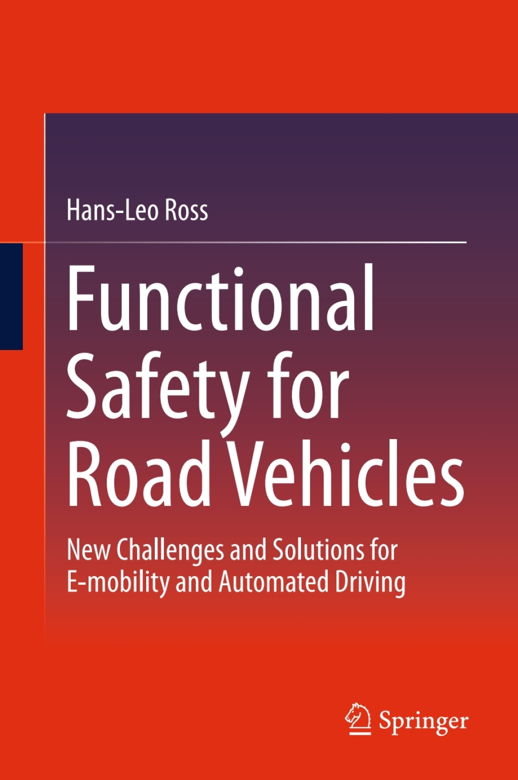 Functional Safety for Road Vehicles New Challenges and Solutions for E-mobility and Automated Driving