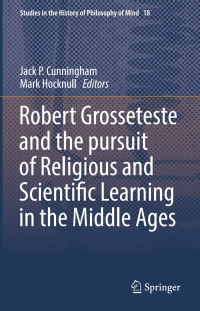 صورة الغلاف: Robert Grosseteste and the pursuit of Religious and Scientific Learning in the Middle Ages 9783319334660