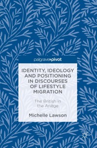 Cover image: Identity, Ideology and Positioning in Discourses of Lifestyle Migration 9783319335650