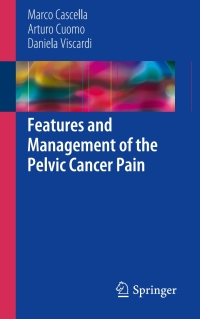 صورة الغلاف: Features and Management of the Pelvic Cancer Pain 9783319335865