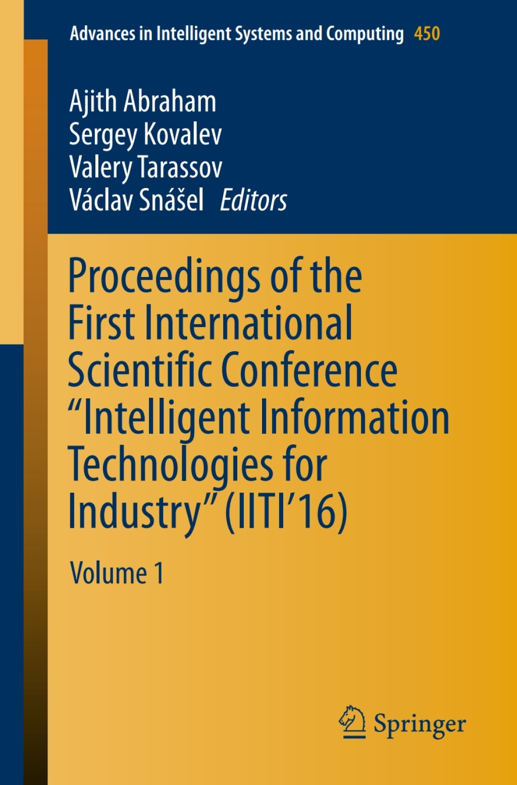 Proceedings of the First International Scientific Conference “Intelligent Information Technologies for Industry” (IITI’16) Volume 1