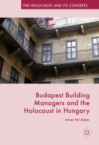 Cover image: Budapest Building Managers and the Holocaust in Hungary 9783319338309