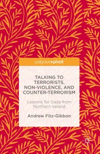 Cover image: Talking to Terrorists, Non-Violence, and Counter-Terrorism 9783319338361