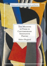 صورة الغلاف: The Meaning of Form in Contemporary Innovative Poetry 9783319340449