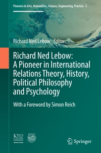 Titelbild: Richard Ned Lebow: A Pioneer in International Relations Theory, History, Political Philosophy and Psychology 9783319341491