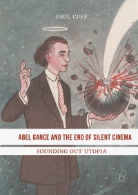 Cover image: Abel Gance and the End of Silent Cinema 9783319388175
