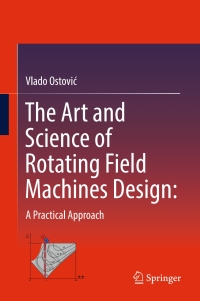 Titelbild: The Art and Science of Rotating Field Machines Design: A Practical Approach 9783319390796