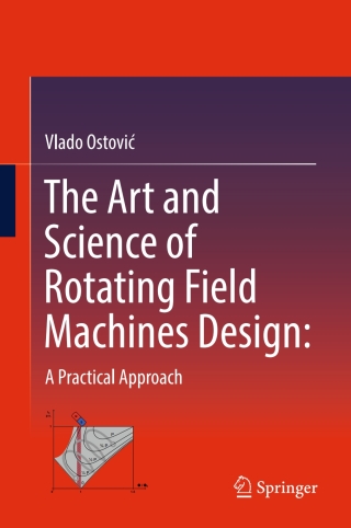 Cover image: The Art and Science of Rotating Field Machines Design: A Practical Approach 9783319390796