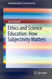 Imagen de portada: Ethics and Science Education: How Subjectivity Matters 9783319391304