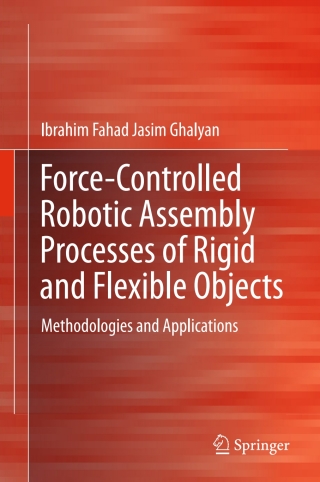 Imagen de portada: Force-Controlled Robotic Assembly Processes of Rigid and Flexible Objects 9783319391847