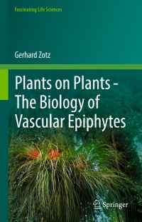 Cover image: Plants on Plants – The Biology of Vascular Epiphytes 9783319392363
