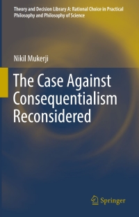 Cover image: The Case Against Consequentialism Reconsidered 9783319392486