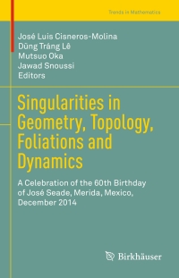 Imagen de portada: Singularities in Geometry, Topology, Foliations and Dynamics 9783319393384