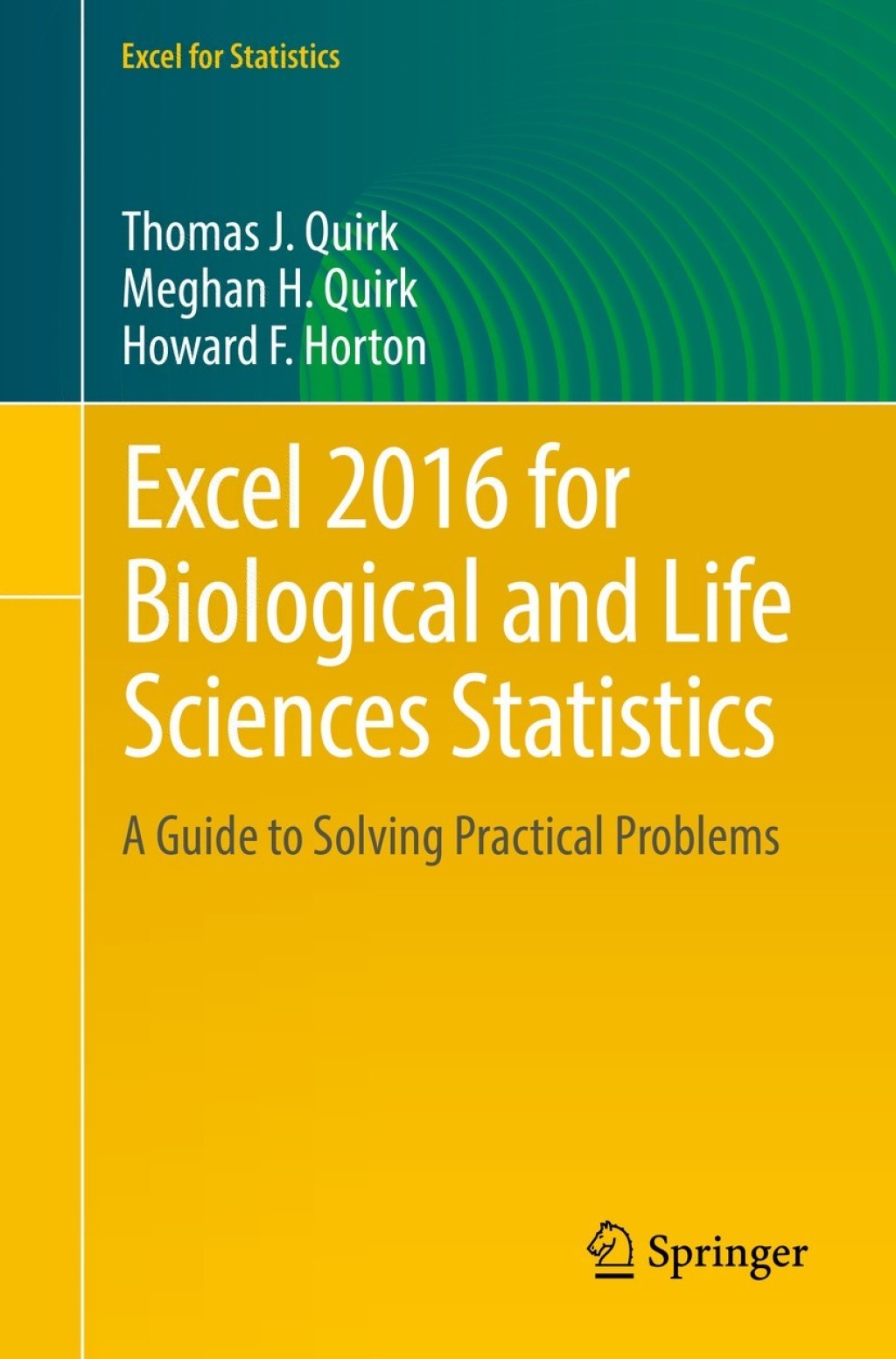 Excel 2016 for Biological and Life Sciences Statistics A Guide to Solving Practical Problems