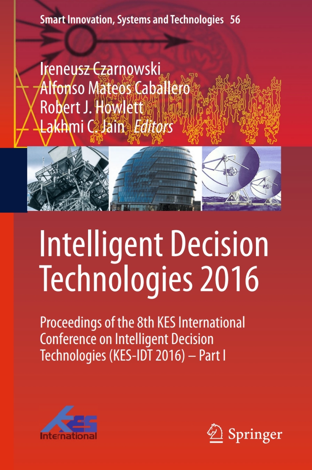 Intelligent Decision Technologies 2016 Proceedings of the 8th KES International Conference on Intelligent Decision Technologies (KES-IDT 2016) – Part I