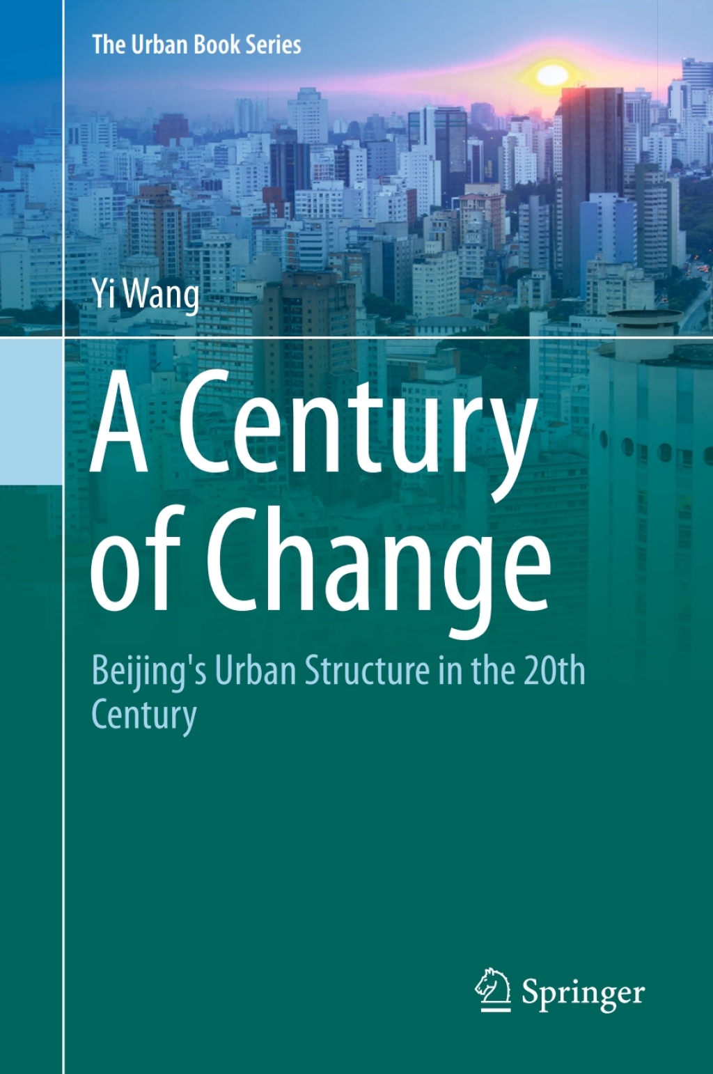 A Century of Change Beijing’s Urban Structure in the 20th Century