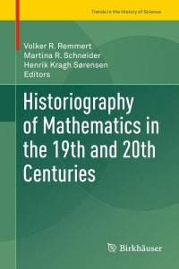 Titelbild: Historiography of Mathematics in the 19th and 20th Centuries 9783319396477