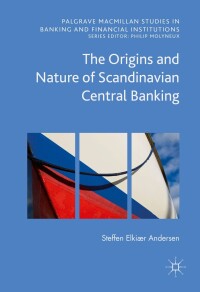 Cover image: The Origins and Nature of Scandinavian Central Banking 9783319397498