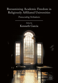 Omslagafbeelding: Reexamining Academic Freedom in Religiously Affiliated Universities 9783319397863