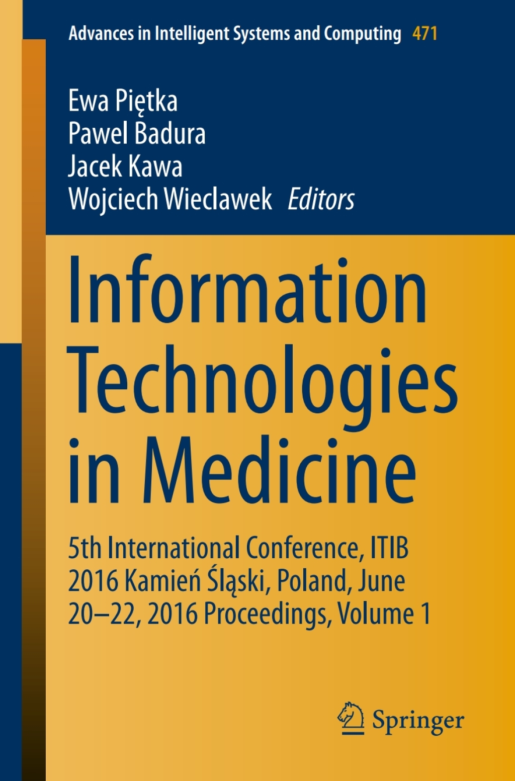 Information Technologies in Medicine 5th International Conference, ITIB 2016 Kamień Śląski, Poland, June 20 – 22, 2016 Proceedings, Volume 1