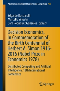 Cover image: Decision Economics, In Commemoration of the Birth Centennial of Herbert A. Simon 1916-2016 (Nobel Prize in Economics 1978) 9783319401102