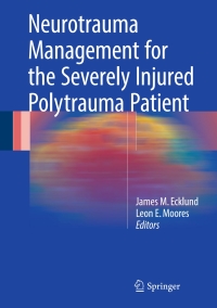 表紙画像: Neurotrauma Management for the Severely Injured Polytrauma Patient 9783319402062