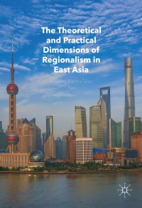 Imagen de portada: The Theoretical and Practical Dimensions of Regionalism in East Asia 9783319402611